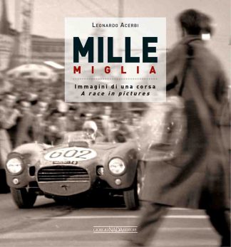 Mille Miglia immagini di una corsa / a race in pictures