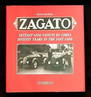 Zagato settat'ani vissuti di corsa - Zagato seventy years in the fast lane