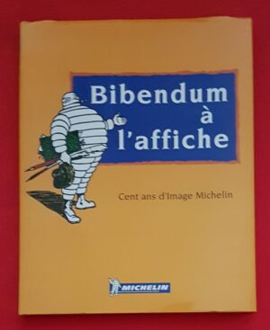 Bibendum à l'affiche, Cent ans d'Image Michelin
