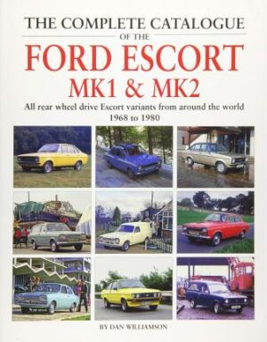 The Complete Catalogue of the Ford Escort MK1 & MK2