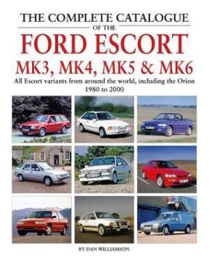 The Complete Catalogue of the Ford Escort Mk3, Mk4, Mk5 & Mk6