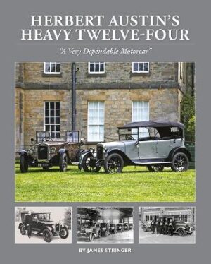 Herbert Austin's Heavy Twelve-Four : "A Very Dependable Motorcar"