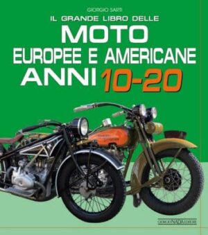 Il Grande Libro delle Moto Europee e Americane anni 10-20