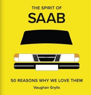 The Spirit of Saab 50 Reasons Why We Love Them