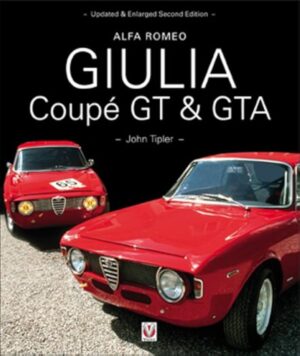 Alfa Romeo Giulia Coupe GT & GTA Updated and Enlarged 2nd Edition