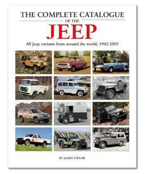 The Complete Catalogue of the Jeep, all Jeep variants from around the World, 1942-2005