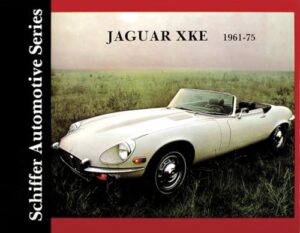 Jaguar XKE 1961-1975 (Schiffer Automotive Series)