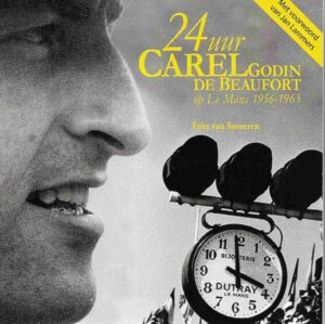 24 uur Carel Godin De Beaufort op Le Mans 1956-1963, Frits van Someren
