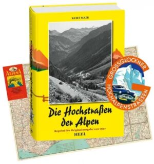 Die Hochstraßen der Alpen. Ein Autoführer über die Paß- und Gipfelstraßen in allen Teilen der Alpen.