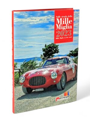 SULLE STRADE DELLA MILLE MIGLIA 2023 MILLE MIGLIA ON THE ROAD